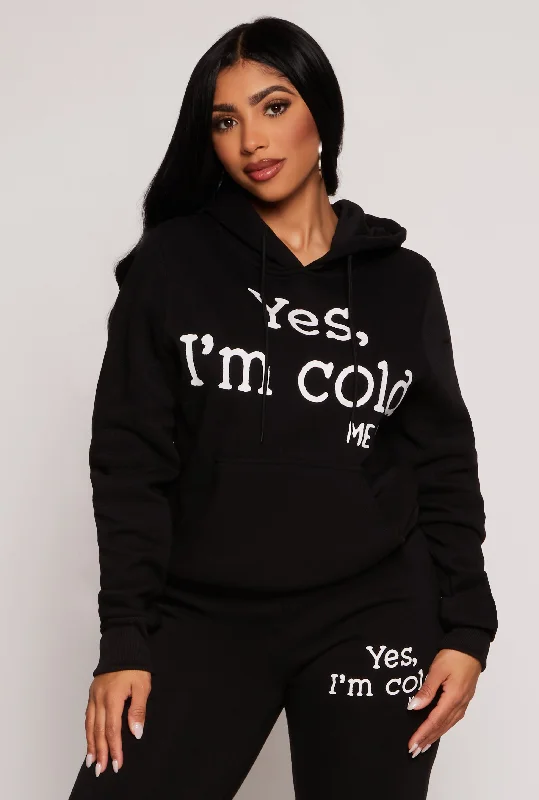 Yes Im Cold Hoodie