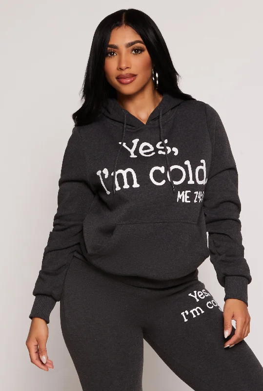 Yes Im Cold Hoodie