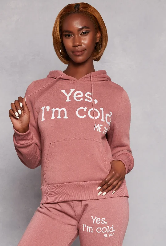 Yes Im Cold Hoodie