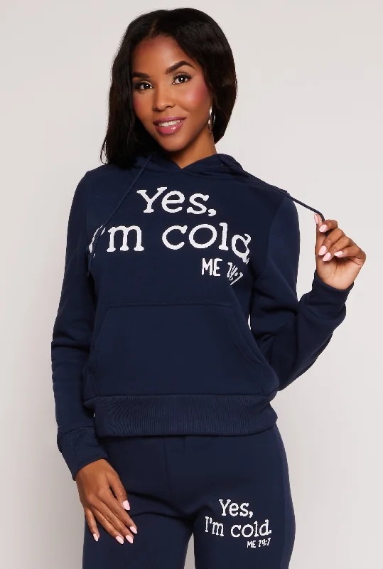 Yes Im Cold Hoodie